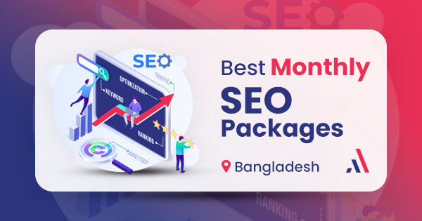 Best monthly SEO packages in Bangladesh